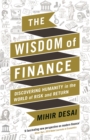 Image for The wisdom of finance  : discovering humanity in the world of risk and return