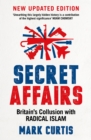 Image for Secret affairs  : Britain&#39;s collusion with radical Islam