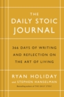 Image for The daily stoic journal  : 366 days of writing and reflecting on the art of living