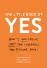 Image for The little book of yes  : how to win friends, boost your confidence and persuade others