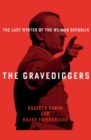 Image for The gravediggers  : the last winter of the Weimar Republic