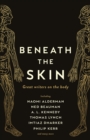 Image for Beneath the skin  : great writers on the body