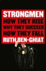 Image for Strongmen  : how they rise, why they succeed, how they fall