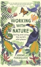Image for Working with nature  : saving and using the world&#39;s wild places