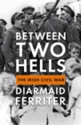 Image for Between two hells  : the Irish Civil War