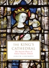 Image for The King&#39;s Cathedral  : the ancient heart of Christ Church, Oxford