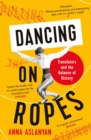 Image for Dancing on ropes  : translators and the balance of history