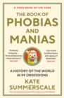 Image for The book of phobias and manias  : a history of the world in 99 obsessions