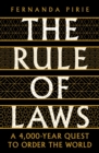 Image for The rule of laws  : a 4000-year quest to order the world