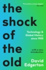 Image for The shock of the old  : technology and global history since 1900