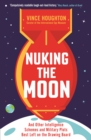Image for Nuking the moon  : and other intelligence schemes and military plots best left on the drawing board