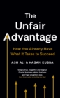Image for The unfair advantage  : how you already have what it takes to succeed