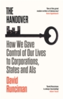 Image for The handover  : how we gave control of our lives to corporations, states and AIs