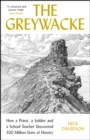 Image for The greywacke  : how a priest, a soldier and a schoolteacher uncovered 300 million years of history