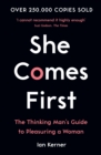 Image for She comes first  : the thinking man&#39;s guide to pleasuring a woman
