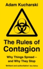 Image for The Rules of Contagion : Why Things Spread - and Why They Stop