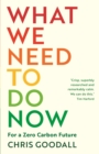 Image for What we need to do now  : for a zero carbon society