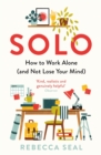 Image for Solo  : how to work alone (and not lose your mind)