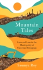 Image for Mountain tales  : love and loss in the municipality of castaway belongings