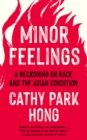 Image for Minor feelings  : a reckoning on race and the Asian condition