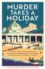 Image for Murder takes a holiday  : classic crime stories for summer