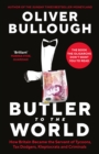 Image for Butler to the world  : how Britain became the servant of tycoons, tax dodgers, kleptocrats and criminals