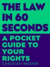 Image for The law in 60 seconds  : a pocket guide to your rights