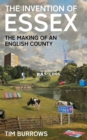 Image for The invention of Essex  : the making of an English county
