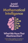 Image for Mathematical intelligence  : what we have that machines don&#39;t