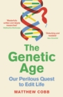 Image for The genetic age  : our perilous quest to edit life