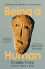 Image for Being a human  : adventures in 40,000 years of consciousness