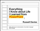Image for Everything I know about life I learned from PowerPoint  : and Keynote and Slides and Prezi and all the rest