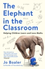 Image for The Elephant in the Classroom : Helping Children Learn and Love Maths