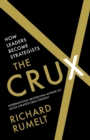 Image for The crux  : how leaders become strategists