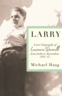 Image for Larry : A New Biography of Lawrence Durrell, 1912–1947