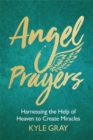 Image for Angel prayers  : harnessing the help of Heaven to create miracles