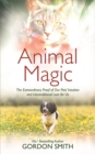 Image for Animal magic  : the extraordinary proof of our pets&#39; intuition and unconditional love for us