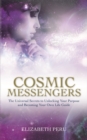 Image for Cosmic messengers  : the universal secrets to unlocking your purpose and becoming your own life guide