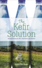 Image for The kefir solution  : natural healing for IBS, depression and anxiety