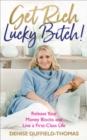 Image for Get Rich, Lucky Bitch: Release Your Money Blocks and Live a First-Class Life
