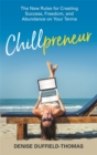 Image for Chillpreneur  : the new rules for creating success, freedom and abundance on your terms