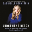 Image for Judgement detox  : release the beliefs that hold you back from living a better life