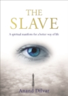 Image for The slave: a spiritual manifesto for a better way of life