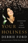 Image for Your holiness: discover the light within
