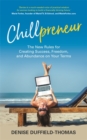Image for Chillpreneur  : the new rules for creating success, freedom and abundance on your terms