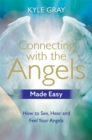 Image for Connecting with the angels made easy  : how to see, hear and feel your angels