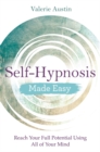 Image for Self-hypnosis made easy  : reach your full potential using all of your mind