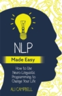 Image for NLP made easy  : how to use neuro-linguistic programming to change your life