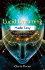 Image for Lucid dreaming made easy  : a beginner&#39;s guide to waking up in your dreams