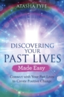 Image for Discovering your past lives made easy: connect with your past lives to create positive change